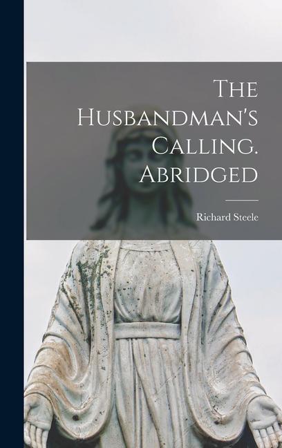 The Husbandman's Calling. Abridged