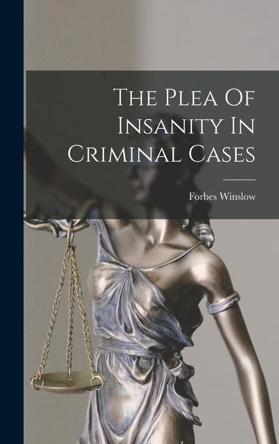 The Plea Of Insanity In Criminal Cases