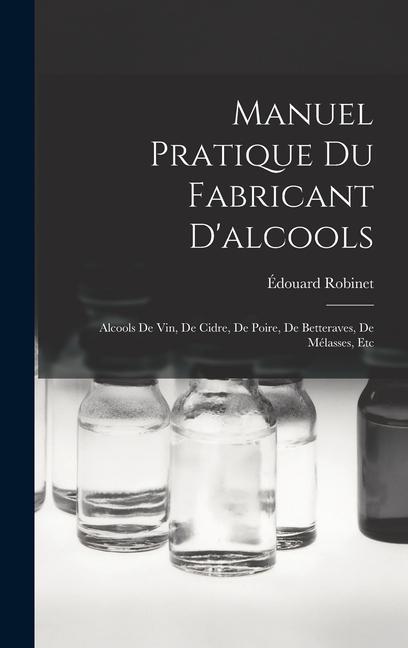 Manuel Pratique Du Fabricant D'alcools