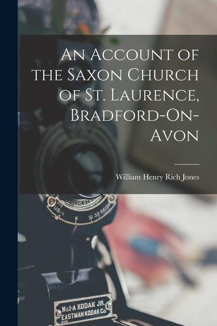 An Account of the Saxon Church of St. Laurence, Bradford-On-Avon