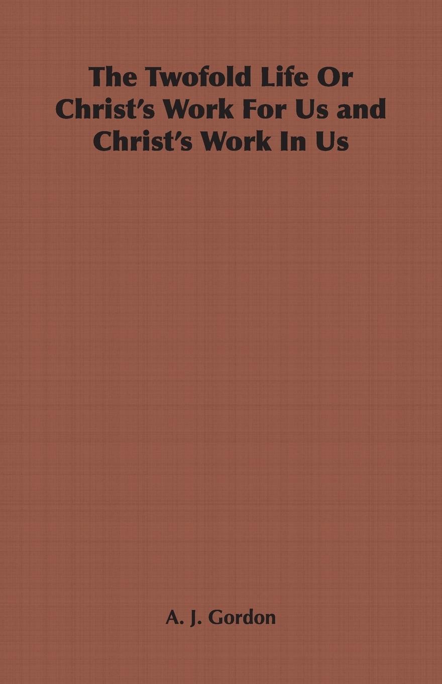 The Twofold Life or Christ's Work for Us and Christ's Work in Us