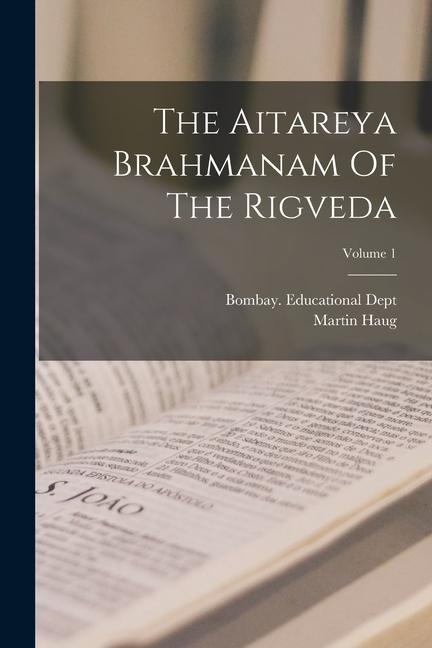 The Aitareya Brahmanam Of The Rigveda; Volume 1