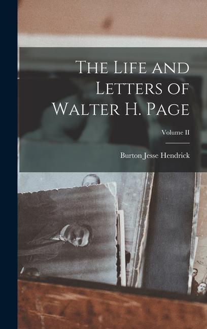 The Life and Letters of Walter H. Page; Volume II