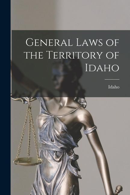 General Laws of the Territory of Idaho