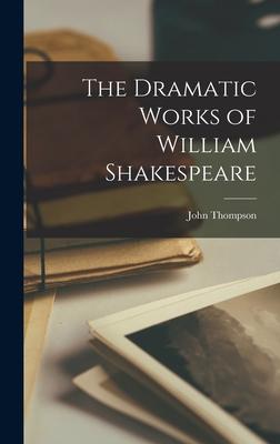 The Dramatic Works of William Shakespeare