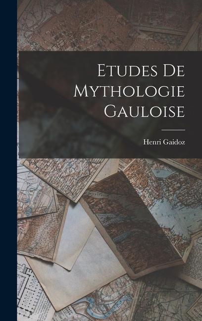 Etudes De Mythologie Gauloise