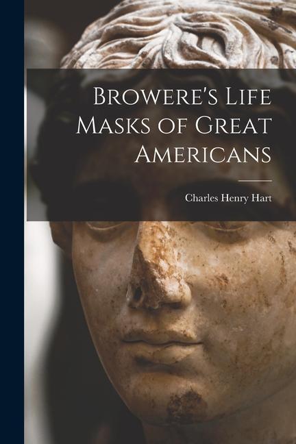 Browere's Life Masks of Great Americans