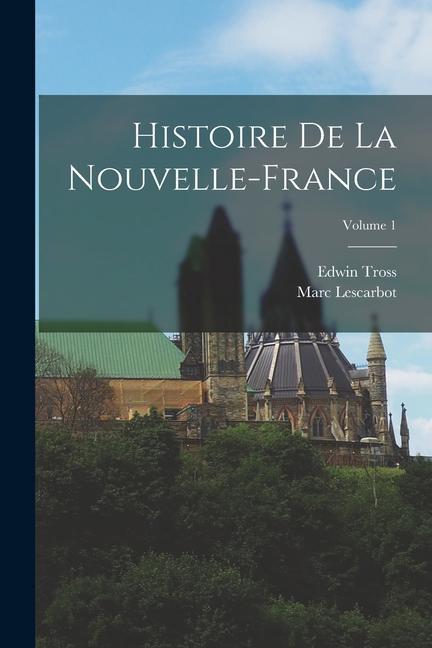 Histoire De La Nouvelle-France; Volume 1