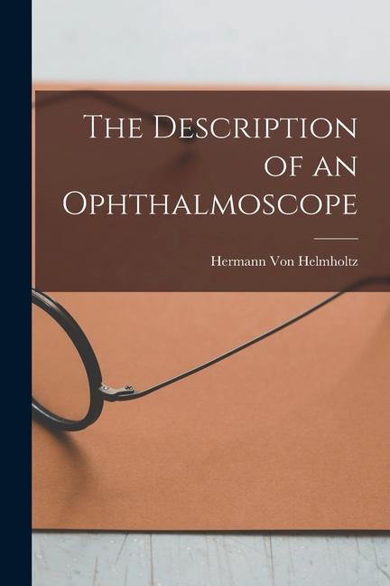 The Description of an Ophthalmoscope