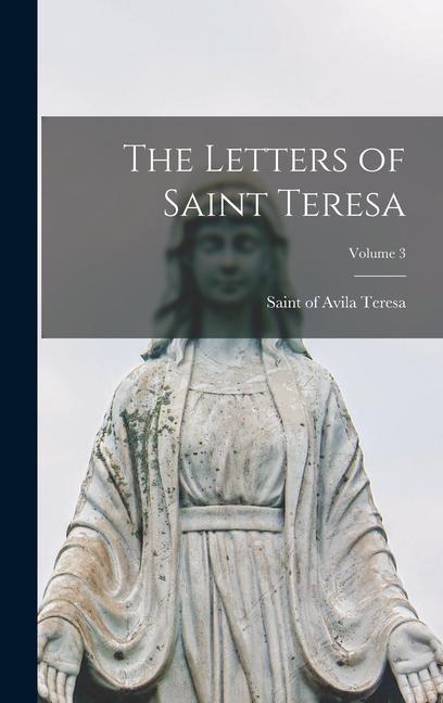 The Letters of Saint Teresa; Volume 3