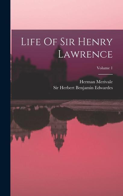 Life Of Sir Henry Lawrence; Volume 1