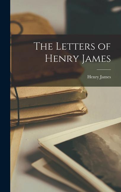 The Letters of Henry James