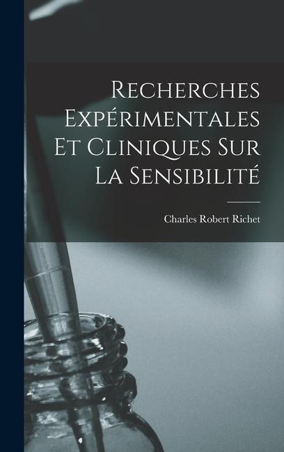 Recherches Expérimentales Et Cliniques Sur La Sensibilité