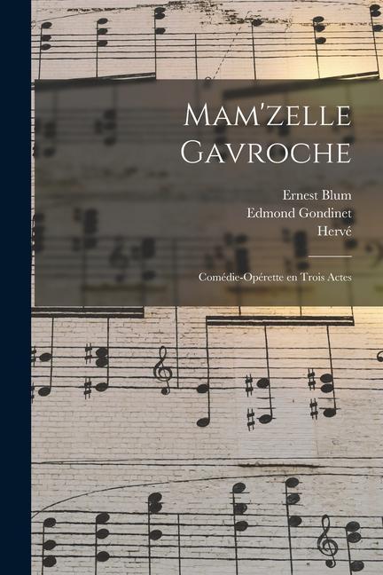 Mam'zelle Gavroche; comédie-opérette en trois actes