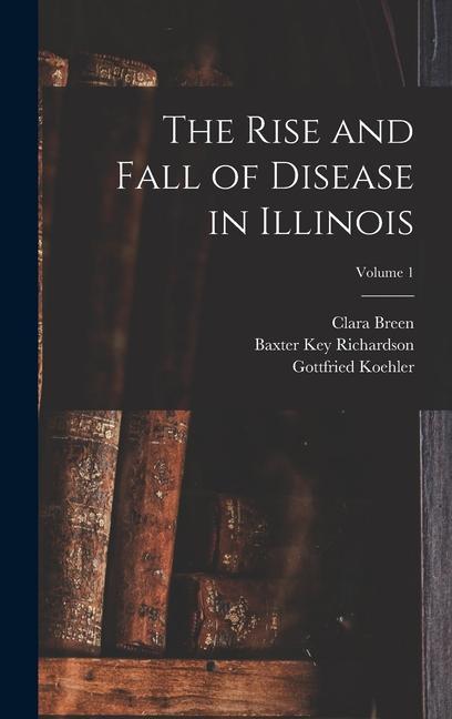 The Rise and Fall of Disease in Illinois; Volume 1