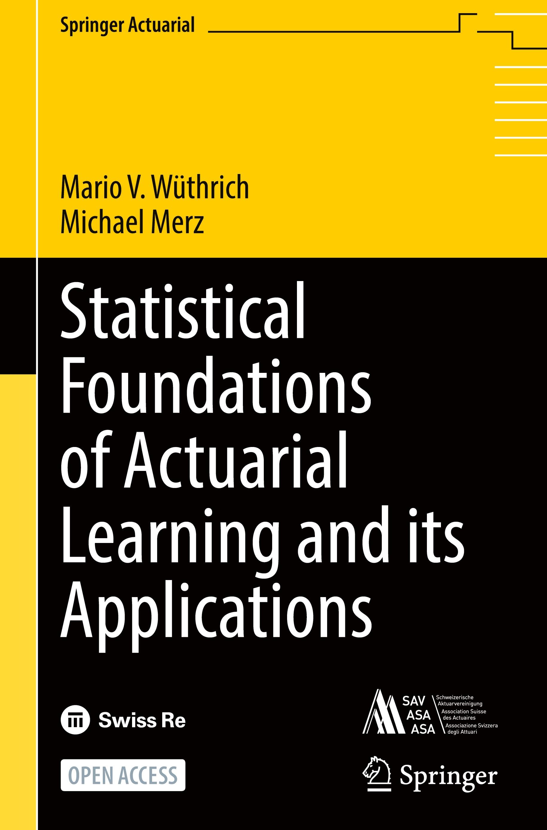 Statistical Foundations of Actuarial Learning and its Applications