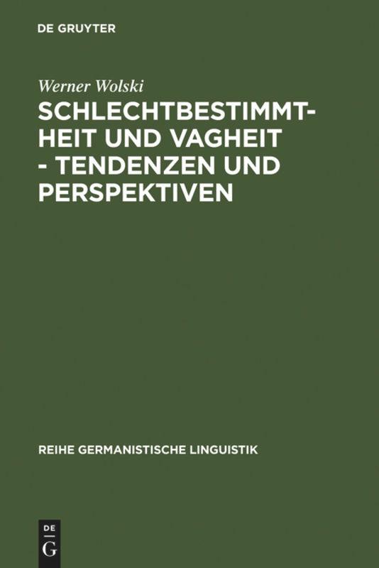 Schlechtbestimmtheit und Vagheit - Tendenzen und Perspektiven