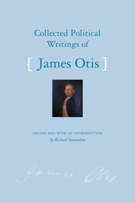 Collected Political Writings of James Otis