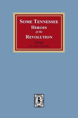 Some Tennessee Heroes of the Revolution