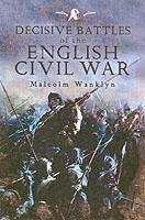 Decisive Battles of the English Civil War