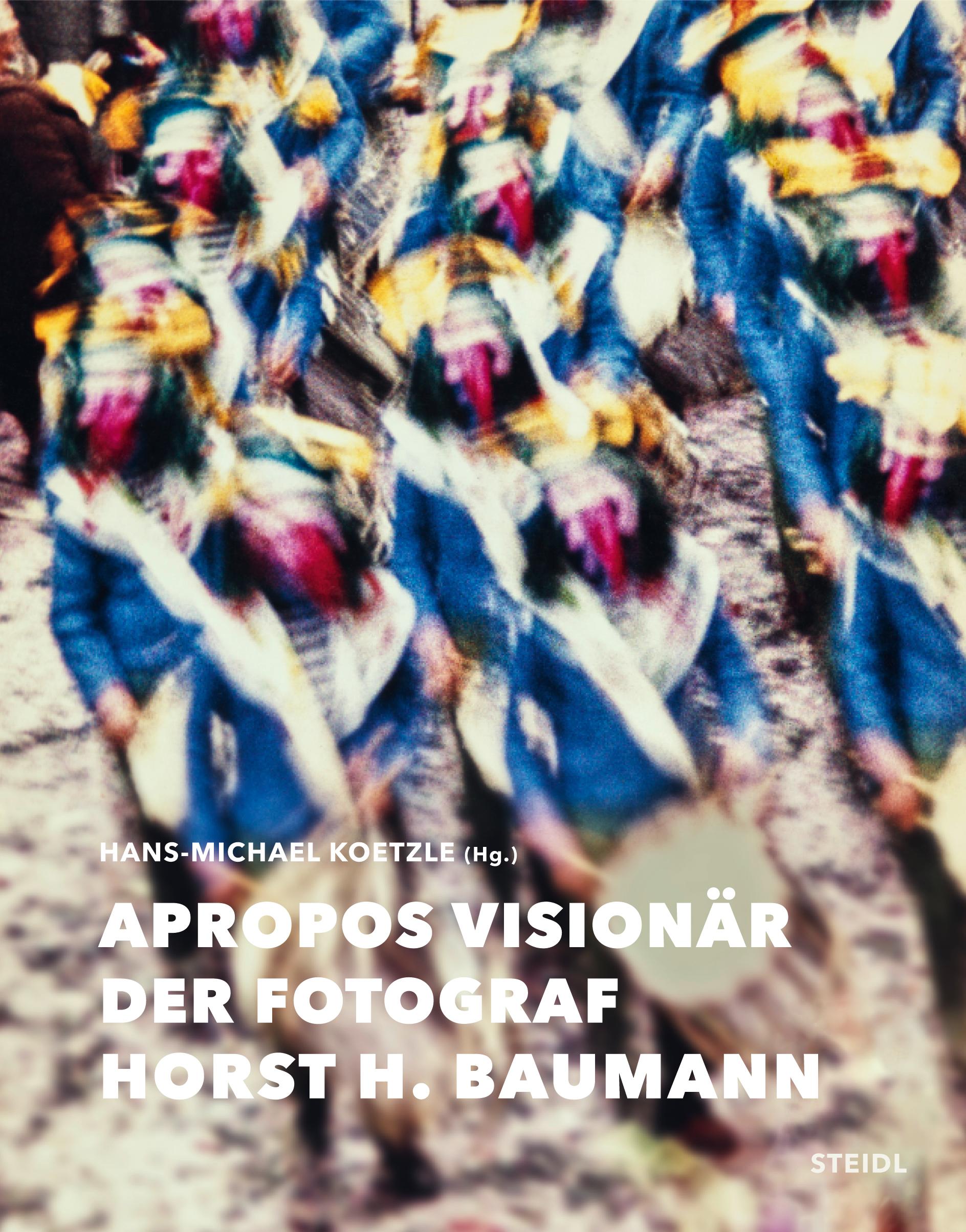 Apropos Visionär - Der Fotograf Horst H. Baumann