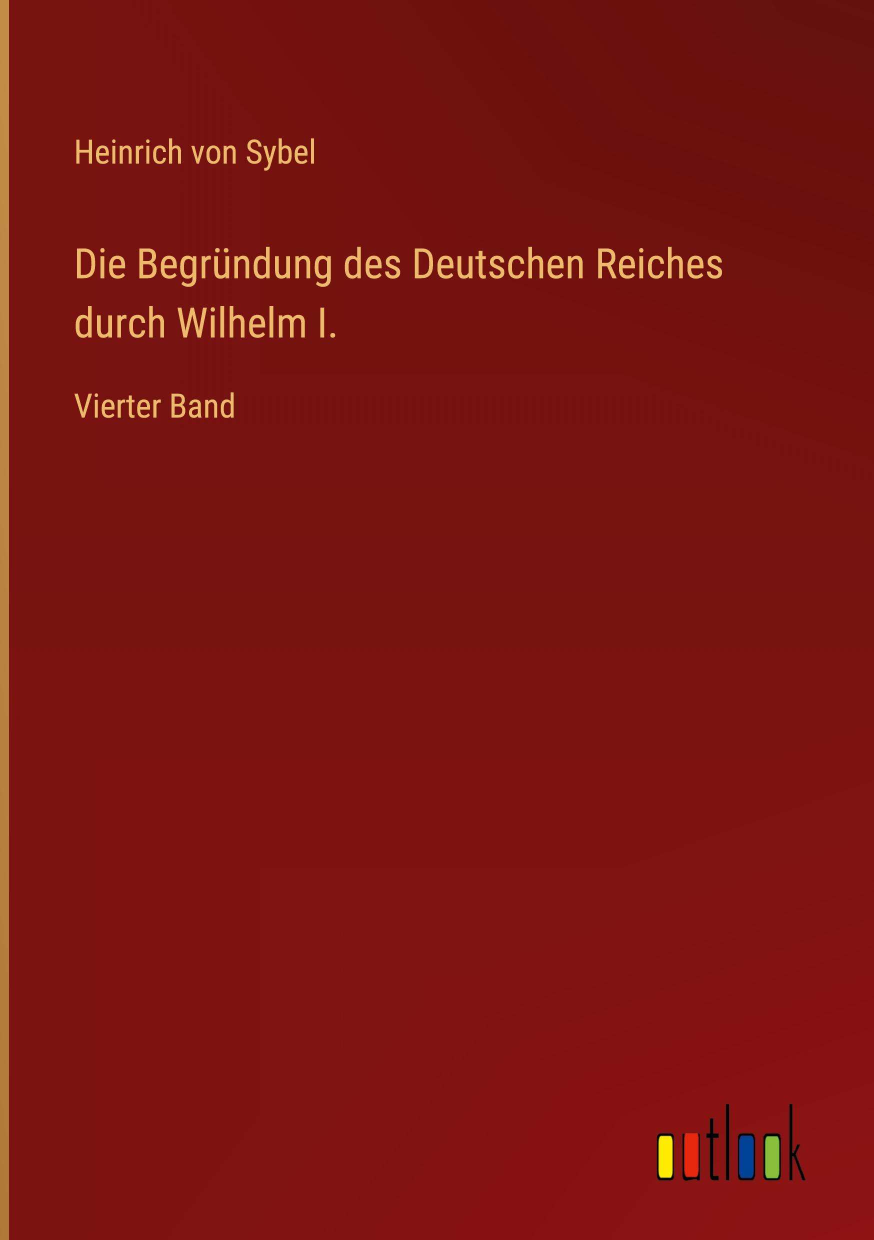 Die Begründung des Deutschen Reiches durch Wilhelm I.