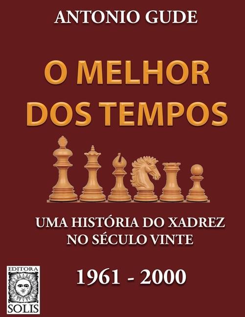 O Melhor dos Tempos 1961-2000: Uma história do xadrez no século vinte