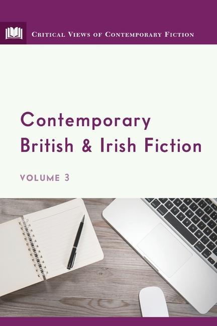 Contemporary British and Irish Fiction, Volume 3