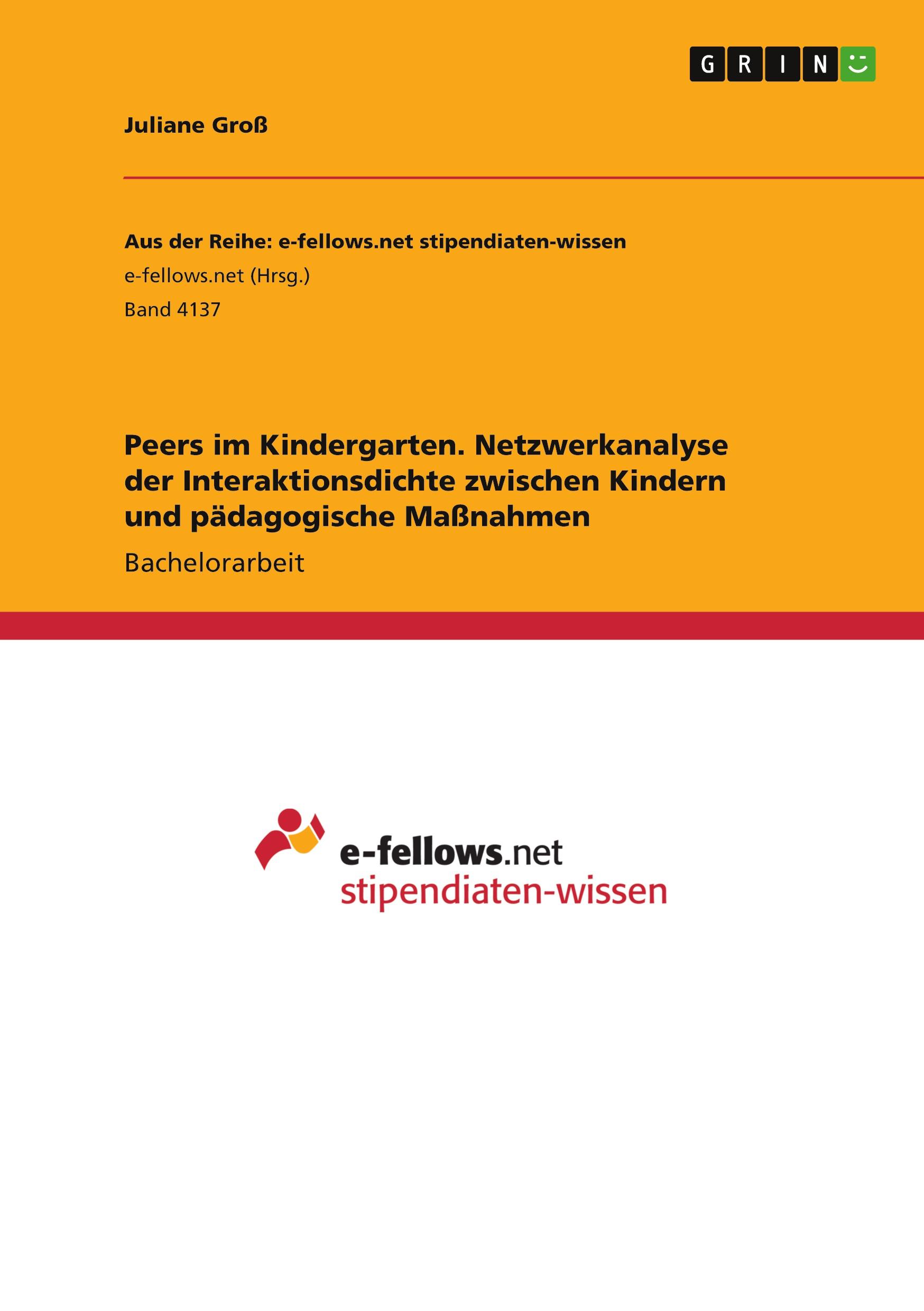 Peers im Kindergarten. Netzwerkanalyse der Interaktionsdichte zwischen Kindern und pädagogische Maßnahmen