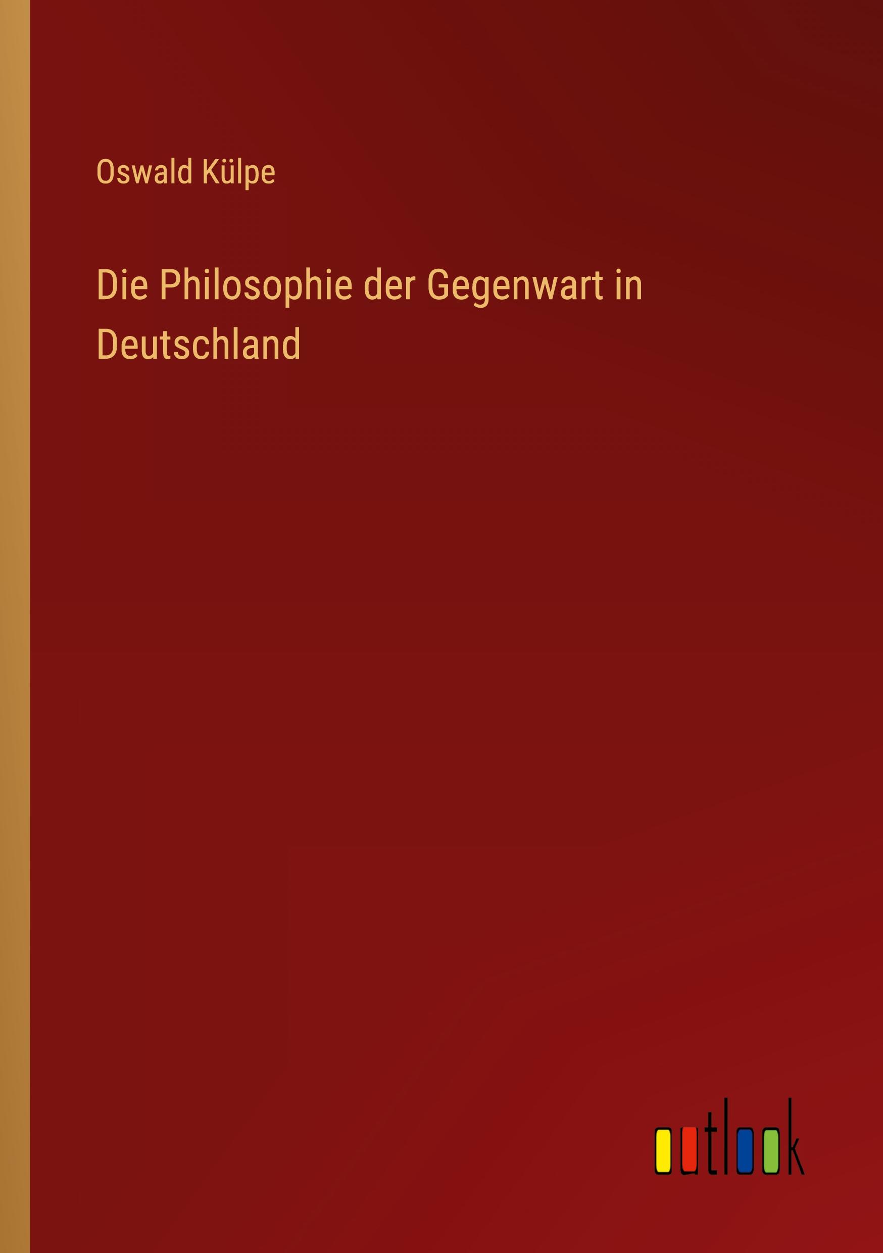 Die Philosophie der Gegenwart in Deutschland