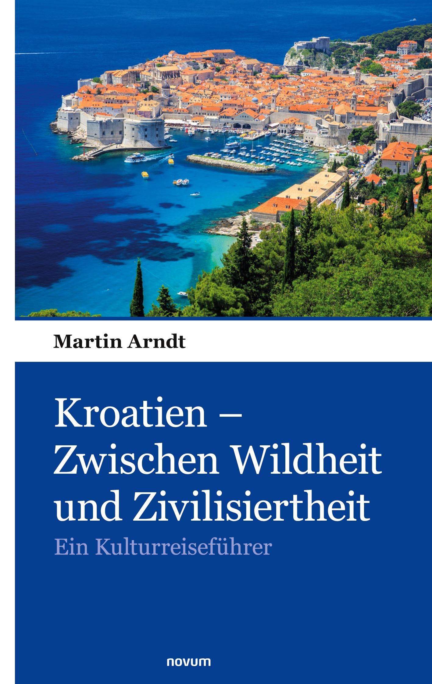 Kroatien ¿ Zwischen Wildheit und Zivilisiertheit