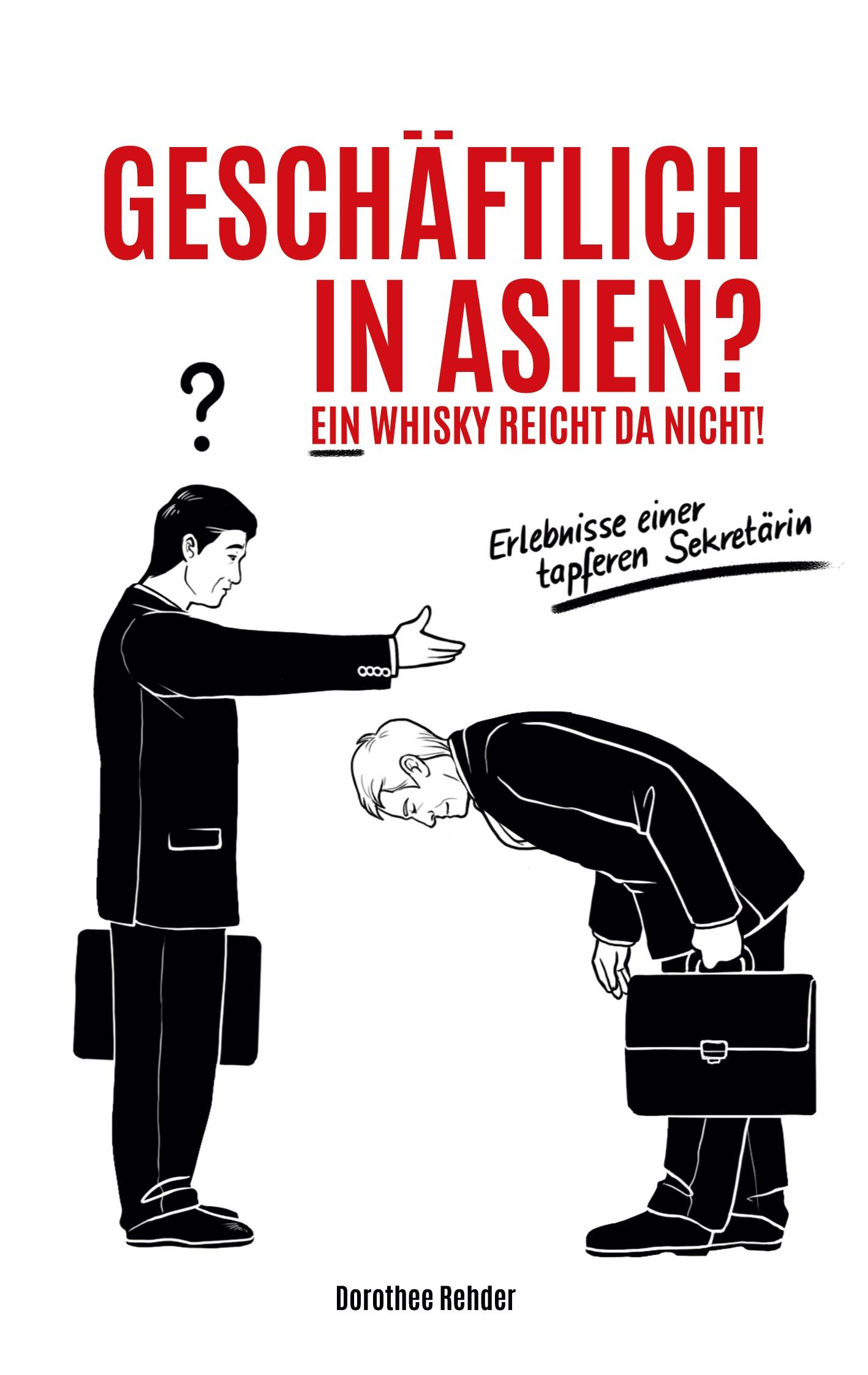 Geschäftlich in Asien? Ein Whisky reicht da nicht!