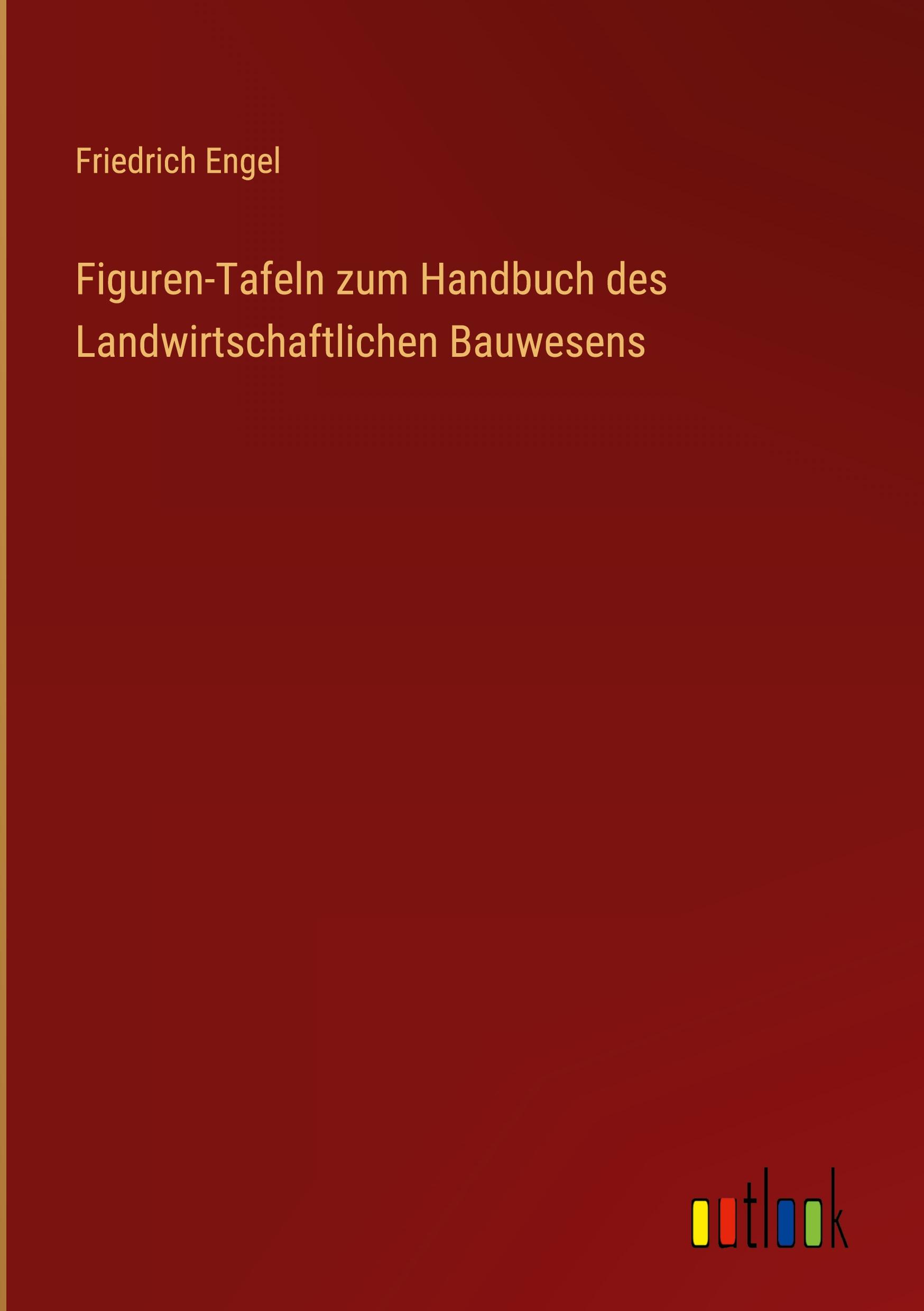 Figuren-Tafeln zum Handbuch des Landwirtschaftlichen Bauwesens