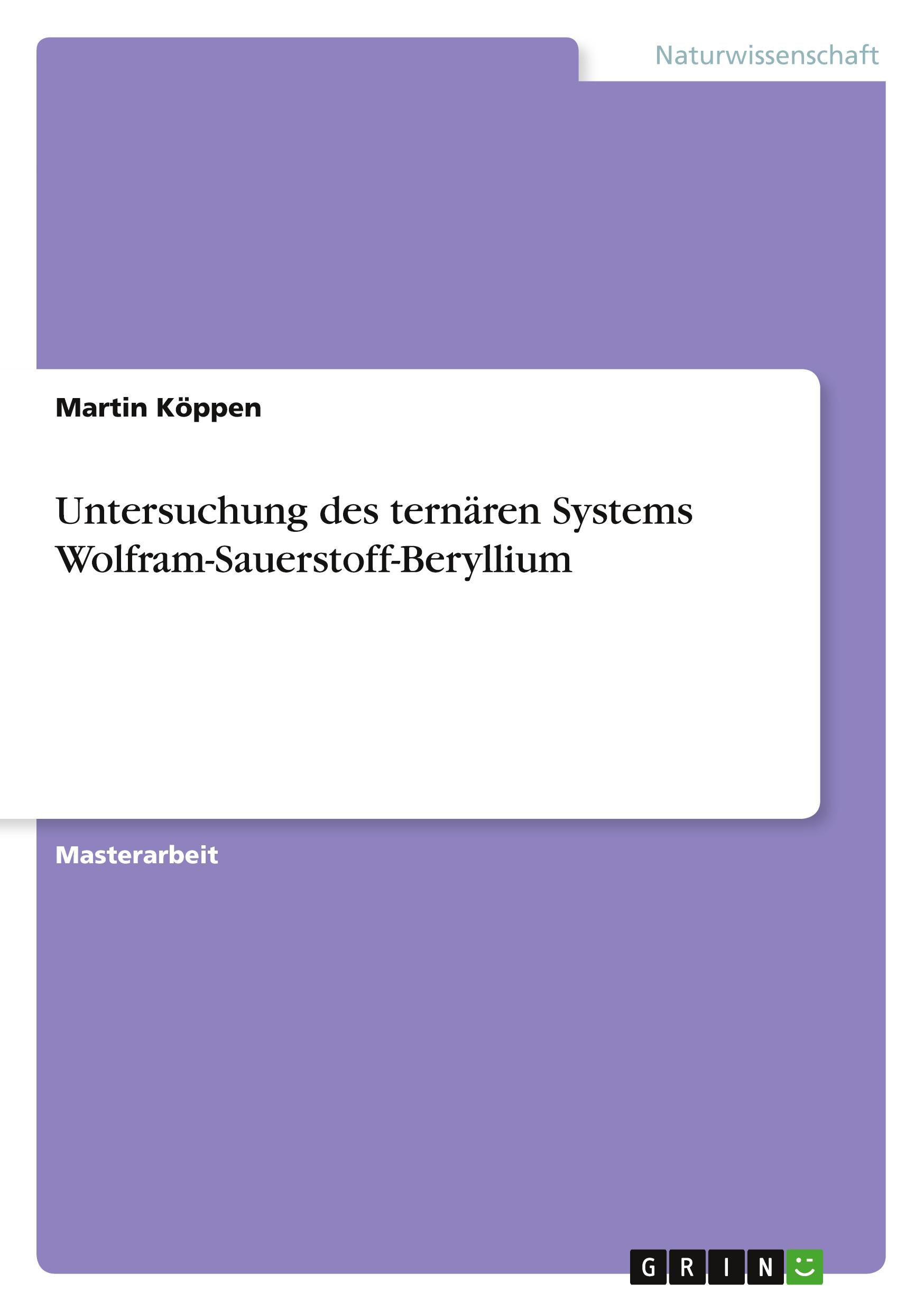 Untersuchung des ternären Systems Wolfram-Sauerstoff-Beryllium