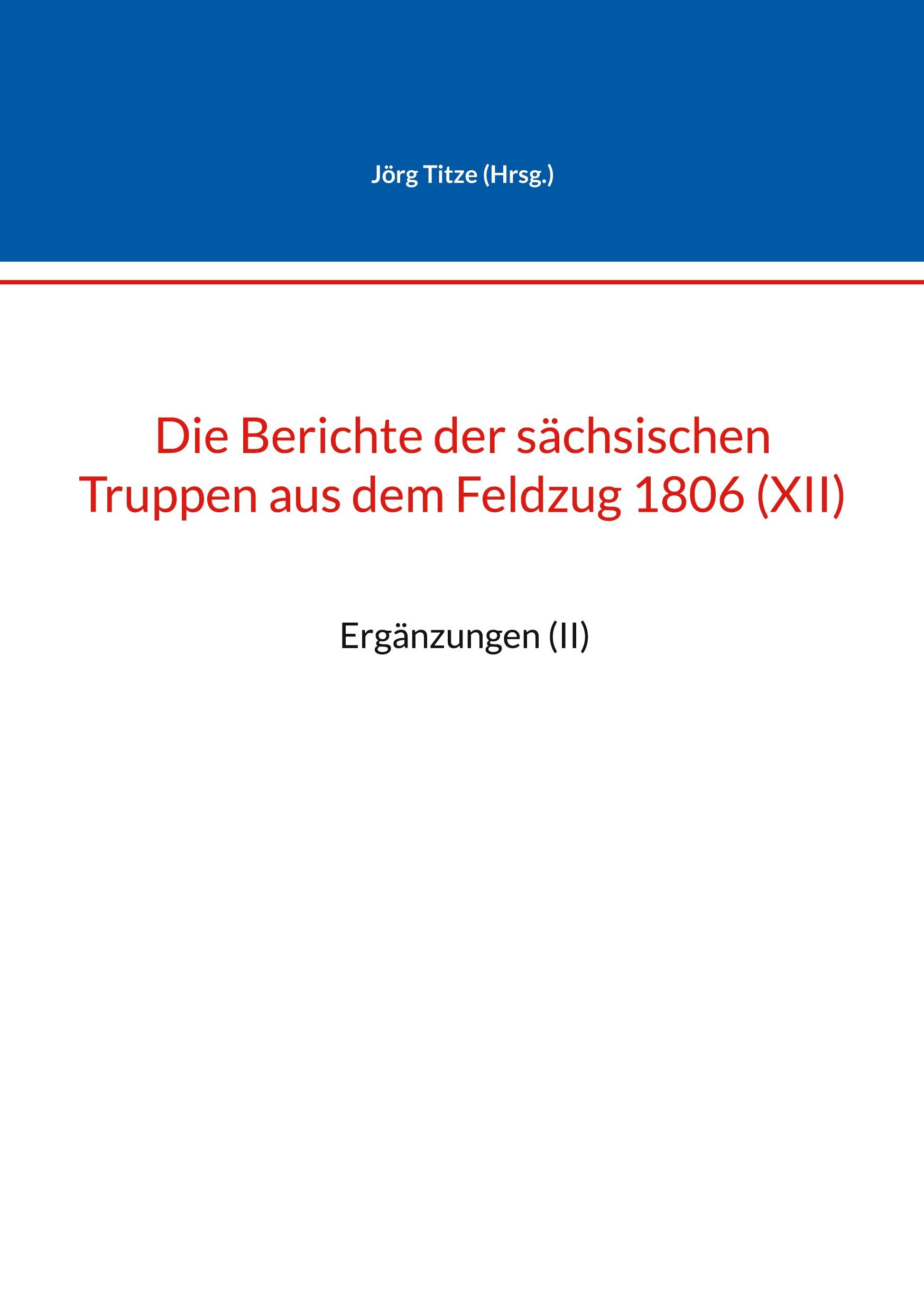 Die Berichte der sächsischen Truppen aus dem Feldzug 1806 (XII)