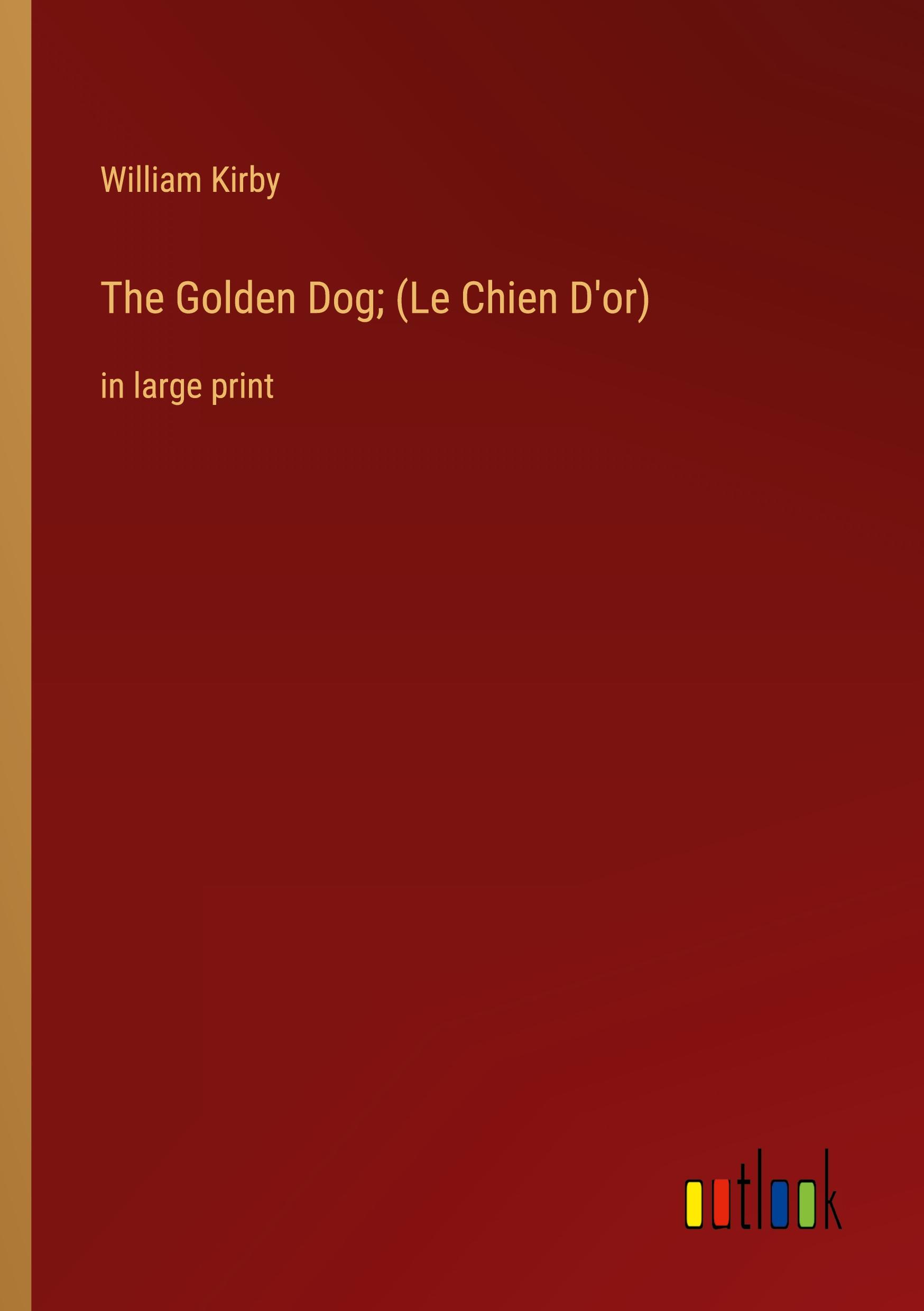 The Golden Dog; (Le Chien D'or)