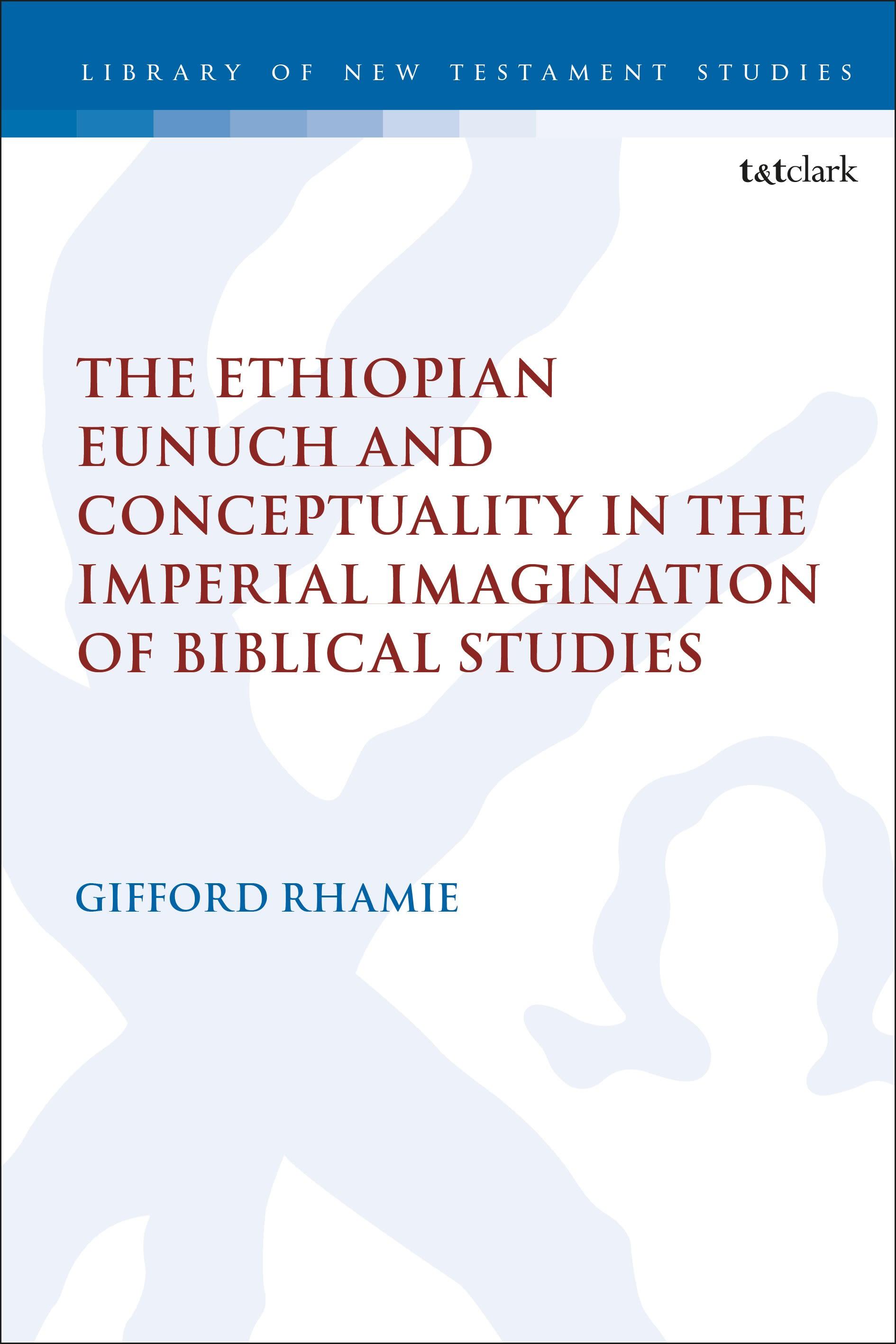 The Ethiopian Eunuch and Conceptuality in the Imperial Imagination of Biblical Studies