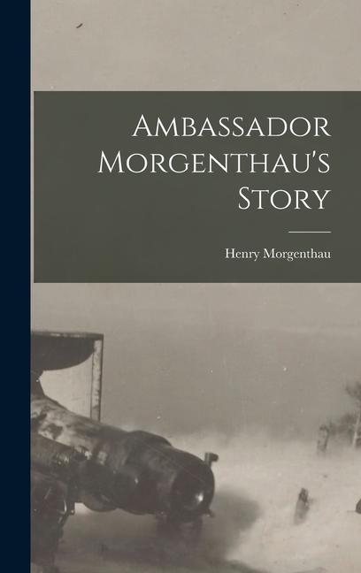 Ambassador Morgenthau's Story