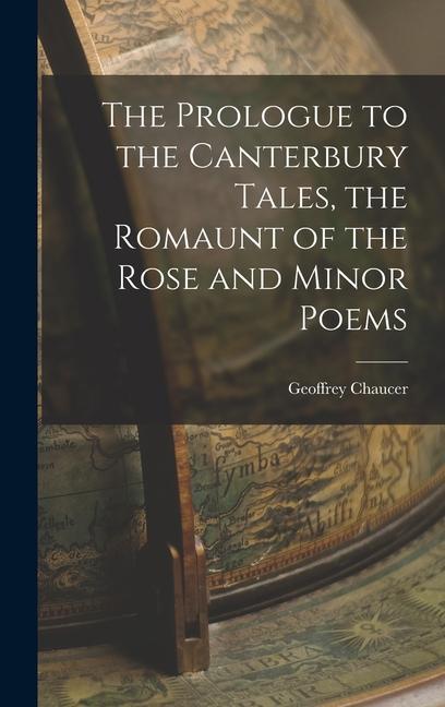 The Prologue to the Canterbury Tales, the Romaunt of the Rose and Minor Poems