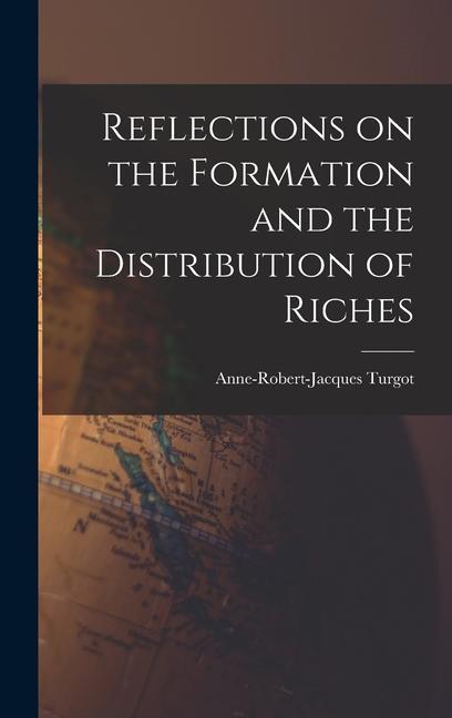 Reflections on the Formation and the Distribution of Riches