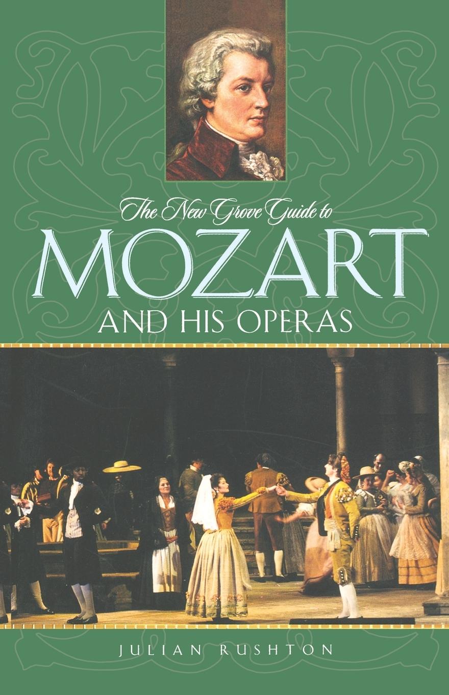 The New Grove Guide to Mozart and His Operas