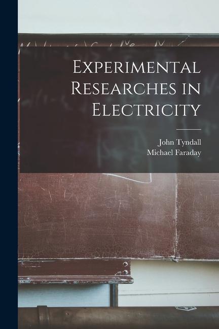 Experimental Researches in Electricity