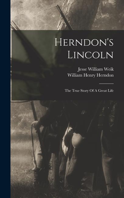 Herndon's Lincoln: The True Story Of A Great Life