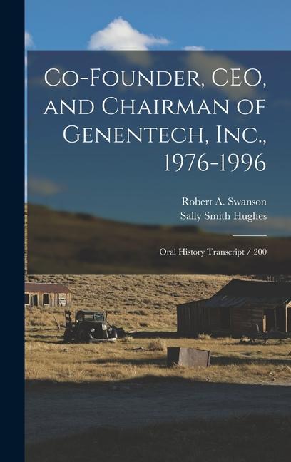 Co-founder, CEO, and Chairman of Genentech, Inc., 1976-1996: Oral History Transcript / 200