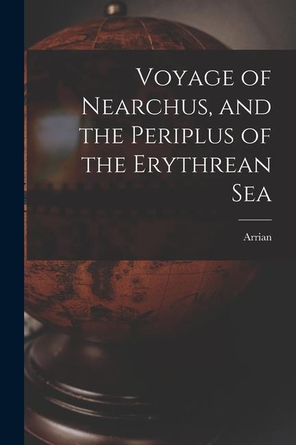 Voyage of Nearchus, and the Periplus of the Erythrean Sea