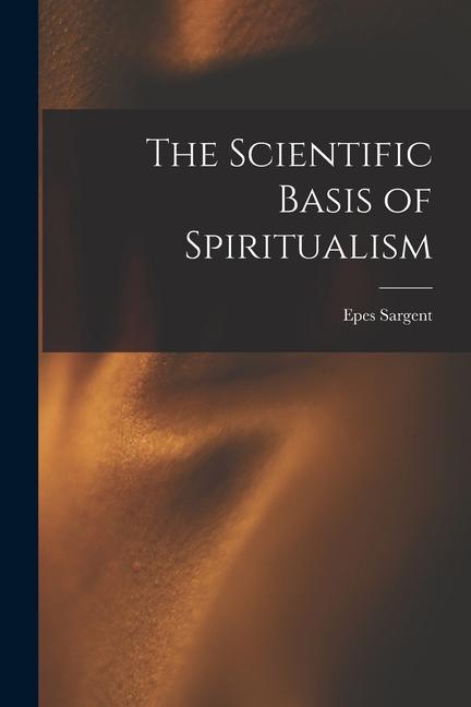 The Scientific Basis of Spiritualism