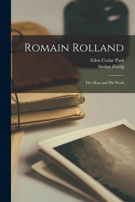 Romain Rolland; the Man and his Work