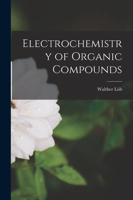 Electrochemistry of Organic Compounds