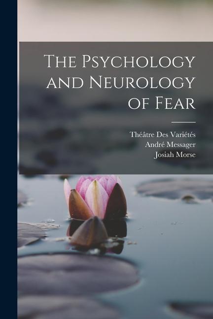 The Psychology and Neurology of Fear