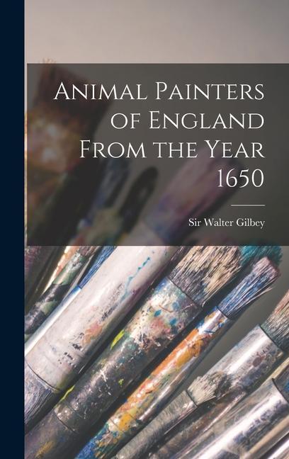 Animal Painters of England From the Year 1650